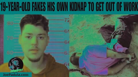 19-Year-Old fakes his own kidnapping just to get out of work