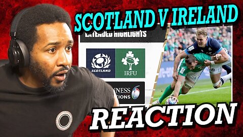 SCOTLAND V IRELAND | 2023 GUINNESS SIX NATIONS HIGHLIGHTS | REACTION!