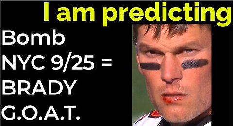 I am predicting: Dirty bomb in NYC on 9/25 = TOM BRADY THE G.O.A.T.