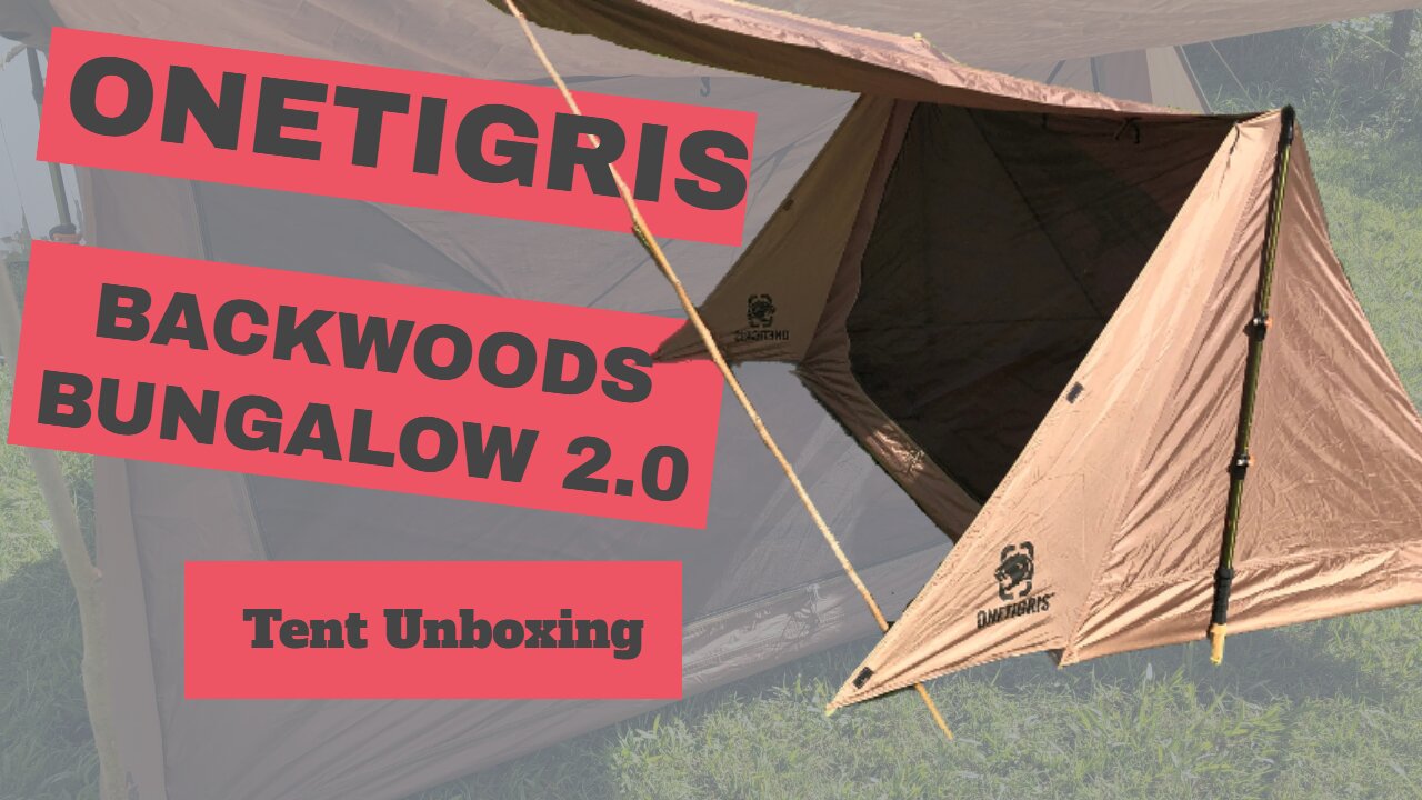 ONETIGRIS BACKWOODS BUNGALOW 2.0 TENT "UNBOXING"