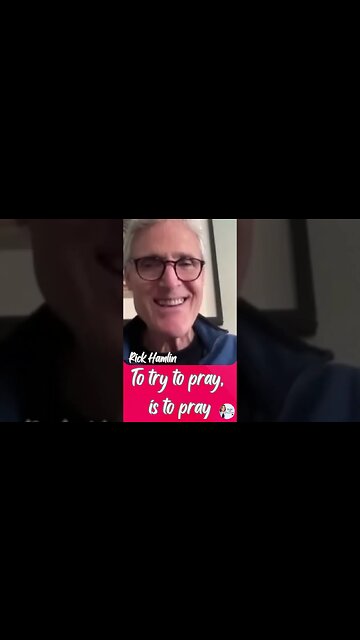 To Try To Pray Is To Pray