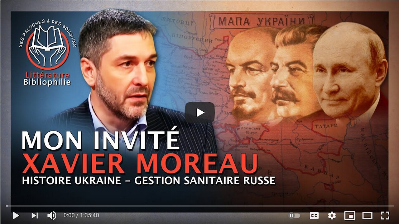 Xavier Moreau - Histoire Ukraine et Gestion Crise Sanitaire Russe ¦ Des Paluches et des Bouquins