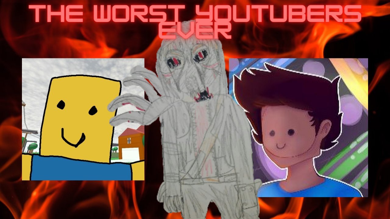 The Worst YouTubers Ever!