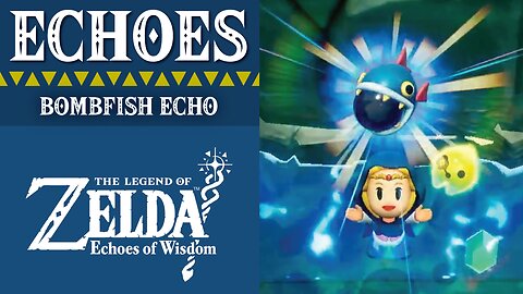 Echoes | Bombfish Echo | The Legend of Zelda: Echoes of Wisdom | Jabul Waters