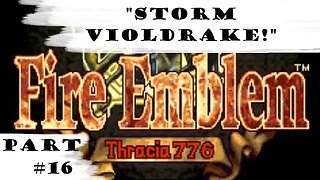 "Storm Violdrake!" | Let's Play: Fire Emblem: Thracia 776 | Part #16