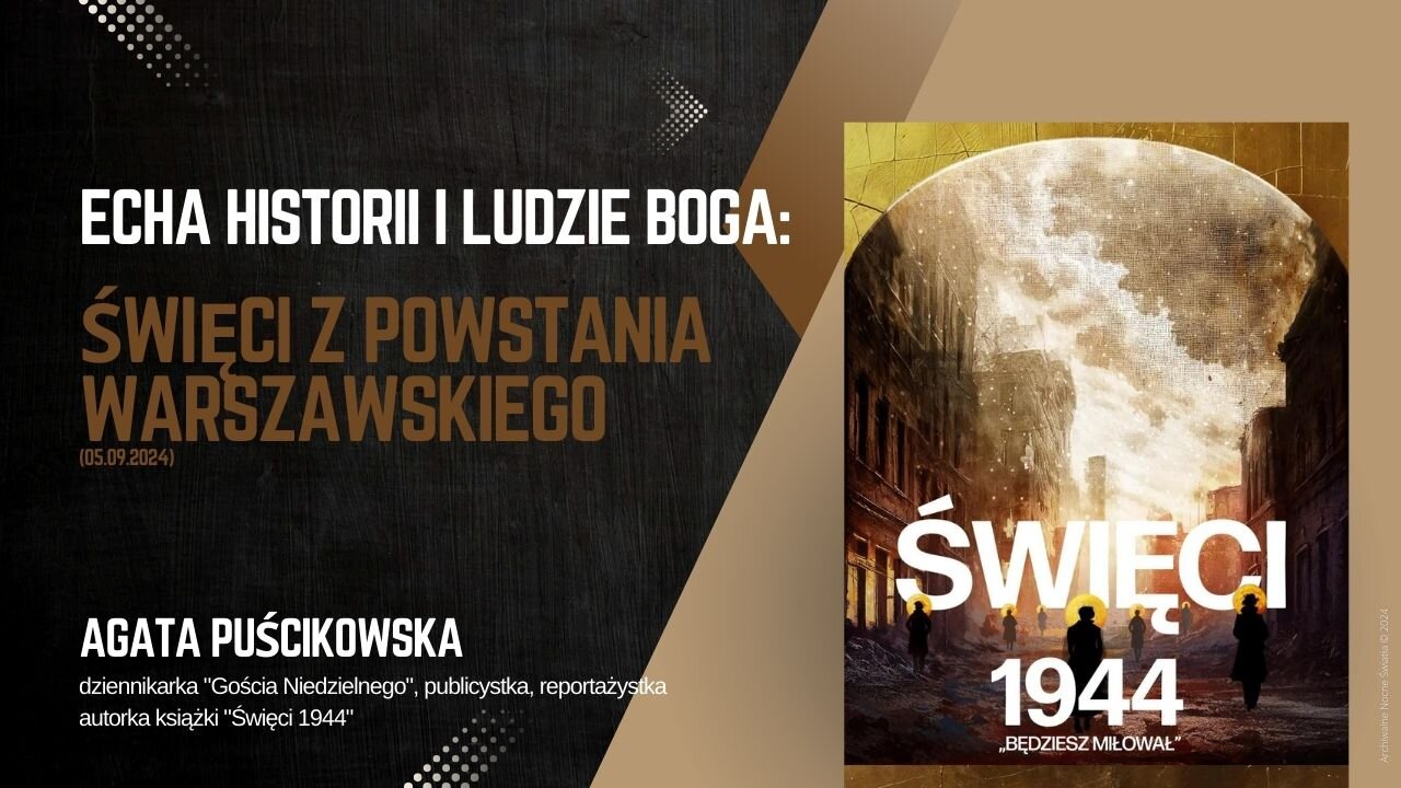 Echa Historii i Ludzie Boga: Święci z Powstania Warszawskiego (05.09.2024)