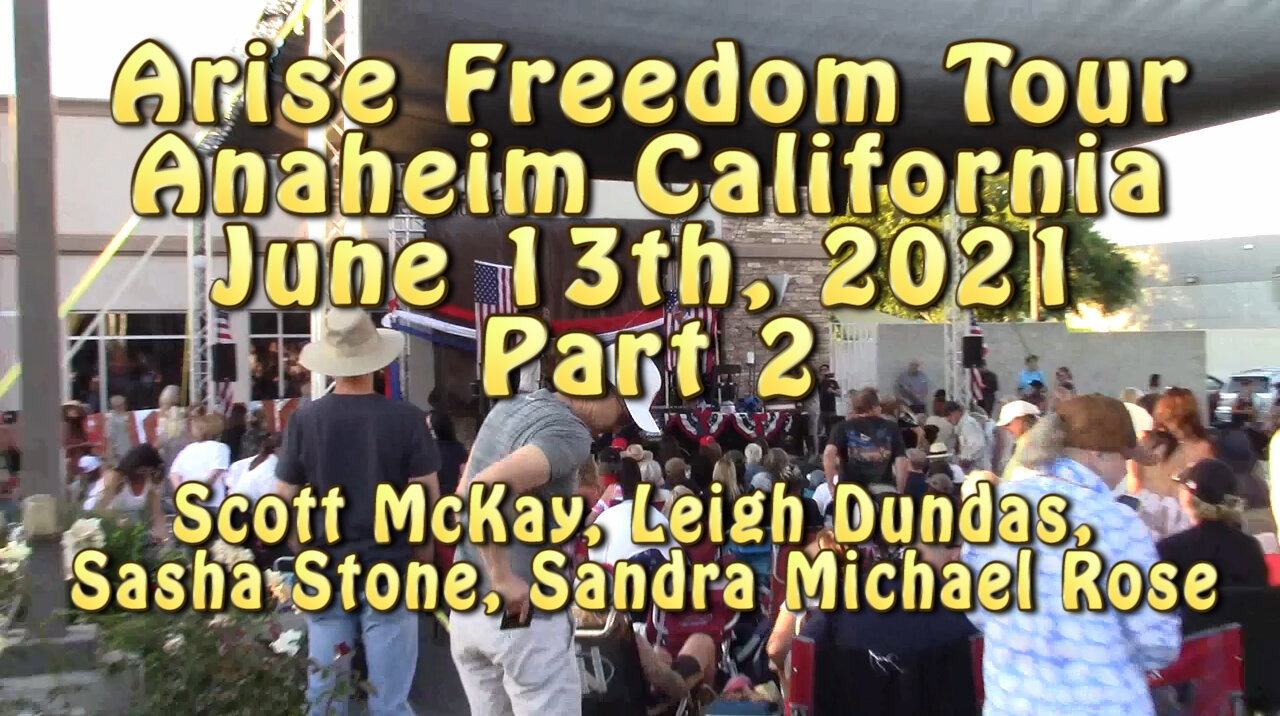 Arise Freedom Tour, Part 2, Anaheim California, June 13th, 2021