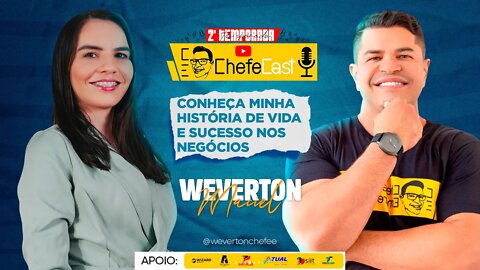 ChefeCast com WEVERTON MACIEL | Falando tudo sobre SUA HISTÓRIA DE VIDA E SUCESSO NOS NEGÓCIOS.