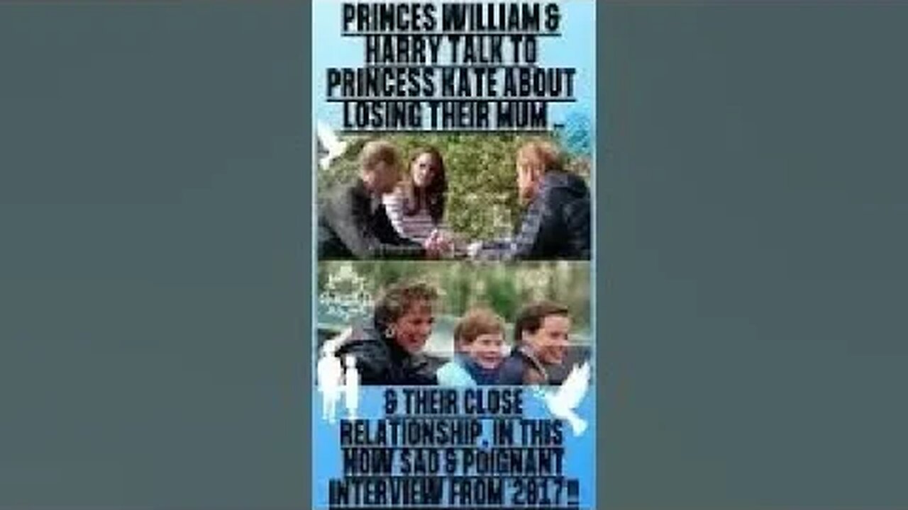 🇬🇧 “PRINCES WILLIAM & HARRY TALK TO PRINCESS KATE ABOUT LOSING THEIR MUM & THEIR CLOSE RELATIONSHIP”