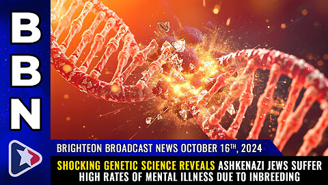 BBN, Oct 16, 2024 – Shocking genetic science reveals Ashkenazi Jews suffer...