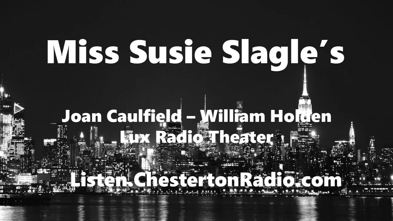 Miss Susie Slagle's - Joan Caulfield - William Holden - Lux Radio Theater