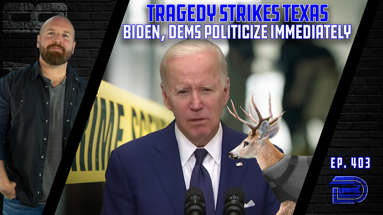 Tragedy Strikes Uvalde, TX | Joe Biden & Libs Across America Immediately Politicize It | Ep 403