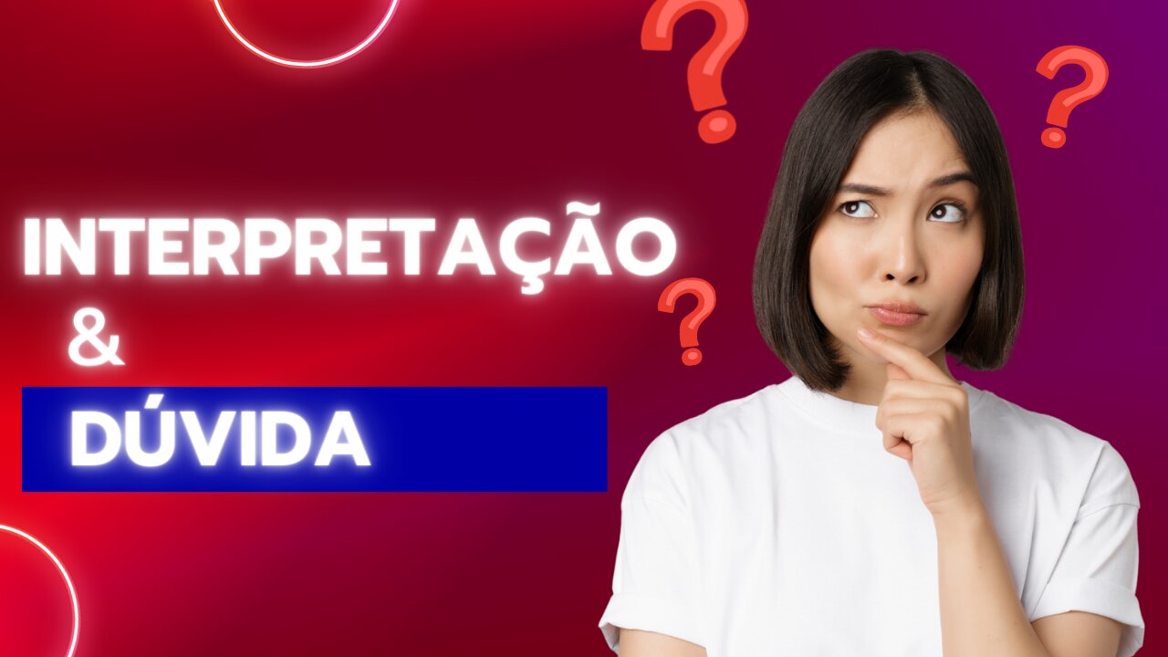 INTERPRETAÇÃO E DÚVIDA