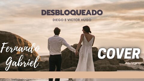 {COVER} DESBLOQUEADO - DIEGO E VICTOR HUGO | FERNANDO GABRIEL