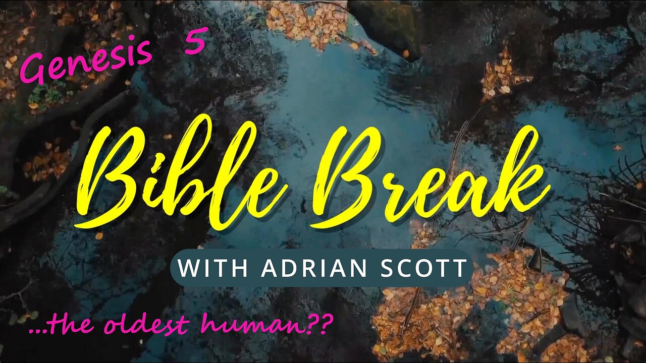 Genesis 5 - Bible Break With Adrian Scott - Truth And Testimony The Broadcast