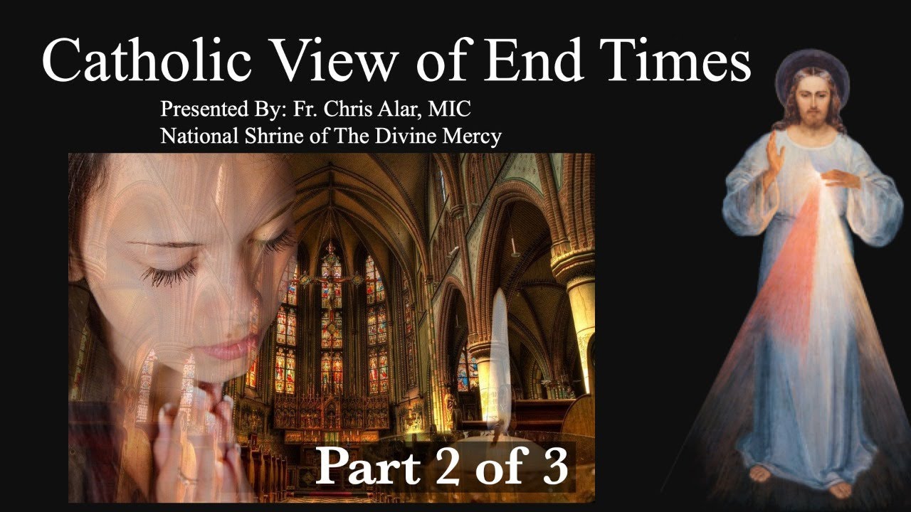 Explaining the Faith - Catholic View of End Times (Part 2 of 3)