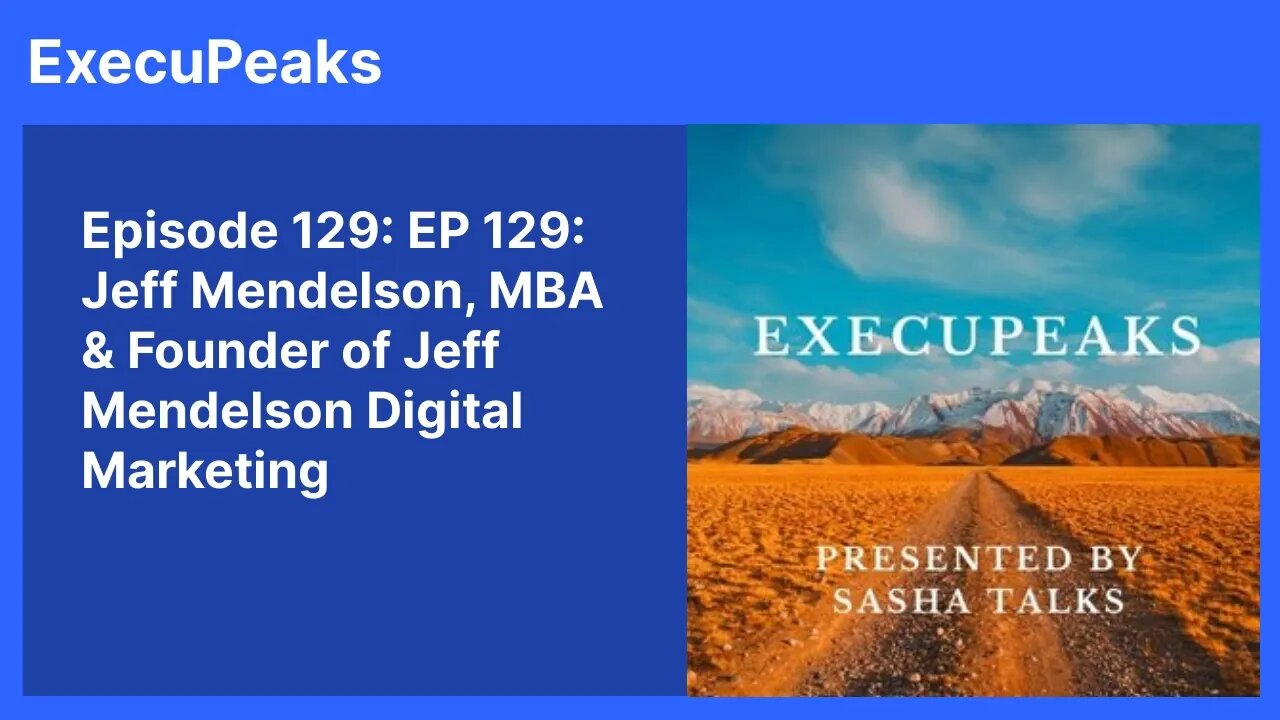 ExecuPeaks: Jeff Mendelson, MBA & Founder of Jeff Mendelson Digital Marketing