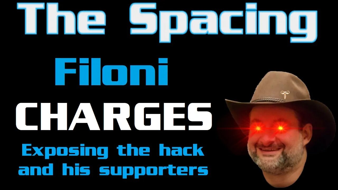 The Spacing - Filoni CHARGES - Exposing the Hack and His Supporters