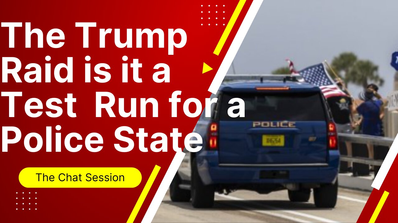 The Trump Raid is it a Test Run for a Police State | The Chat Session