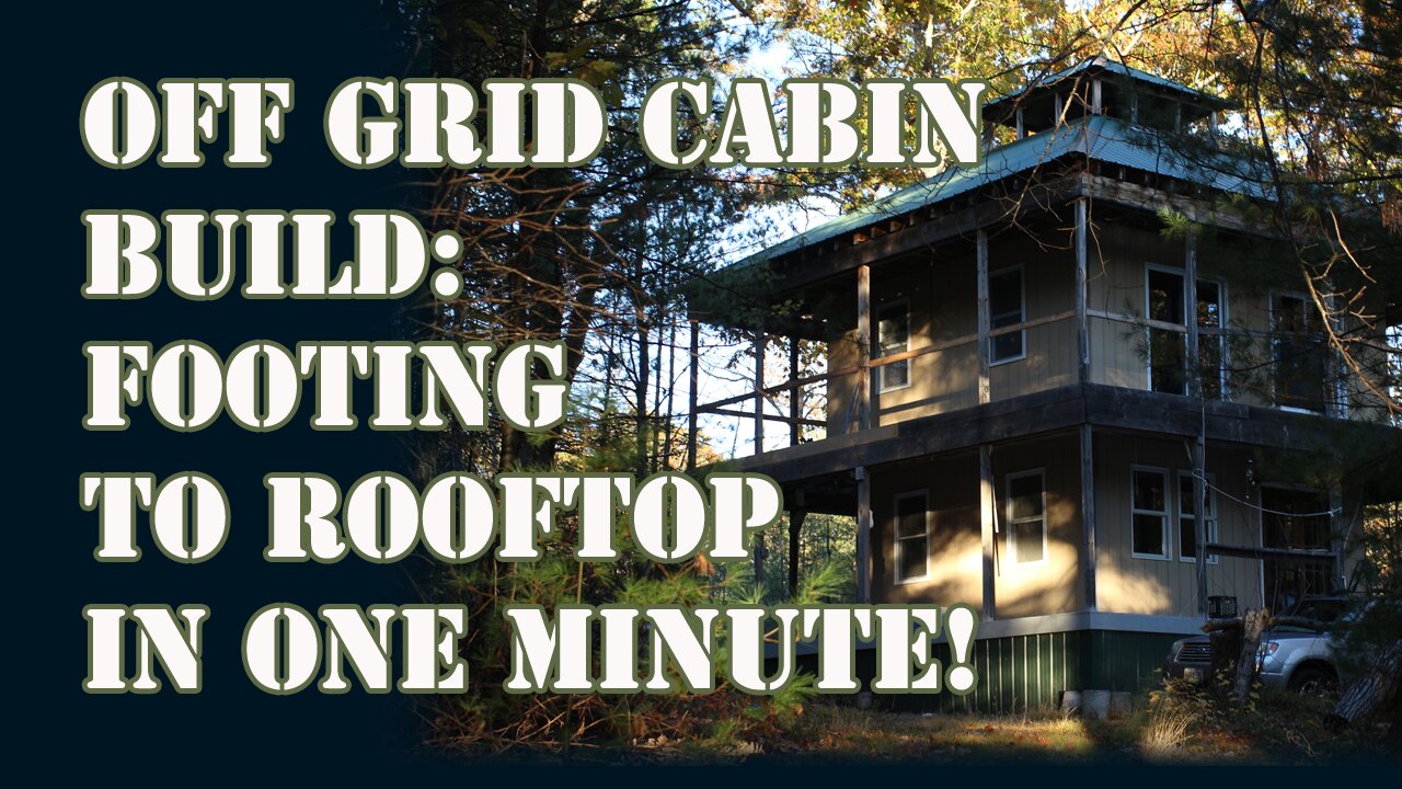 Off Grid Cabin from Footing to Metal Roof in One Minute