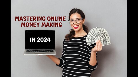 Mastering Online Money Making in 2024