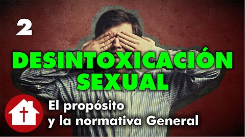 Desintoxicación Sexual 2: El Propósito y la Normativa General