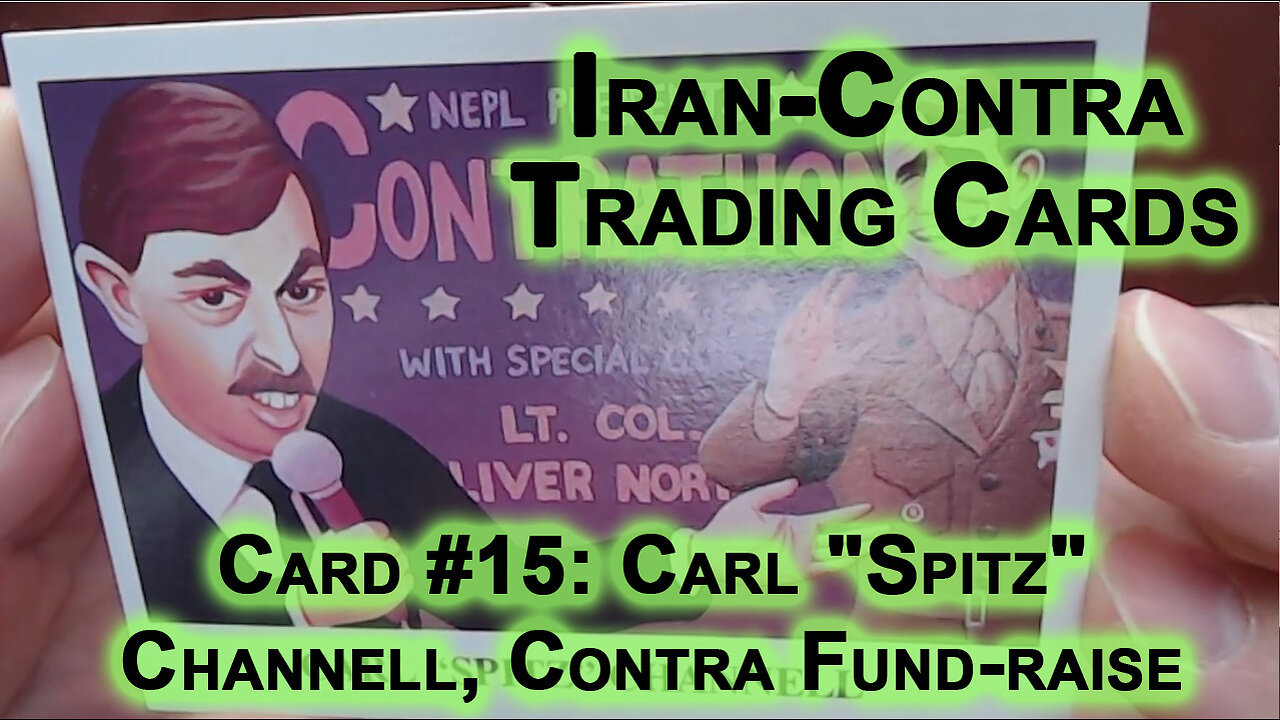 Reading “Iran-Contra Scandal" Trading Cards, Card #15: Carl "Spitz" Channell, Contra Fund-raise ASMR