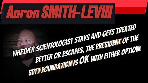 Aaron SMITH-LEVIN doesn't care about Sea Org members or Scientologists leaving Scientology.