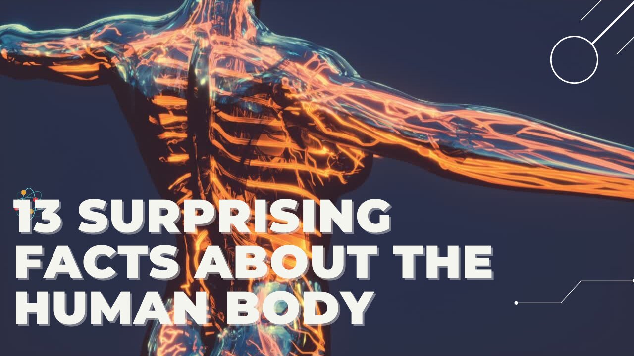 13 surprising facts about the human body