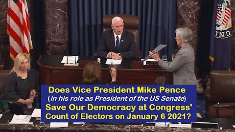Does Vice Pres Mike Pence Save Our Democracy at Congress' Electors Count January 6th? [mirrored]