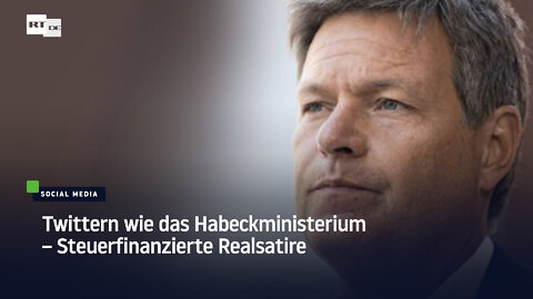 Twittern wie das Habeckministerium – Steuerfinanzierte Realsatire