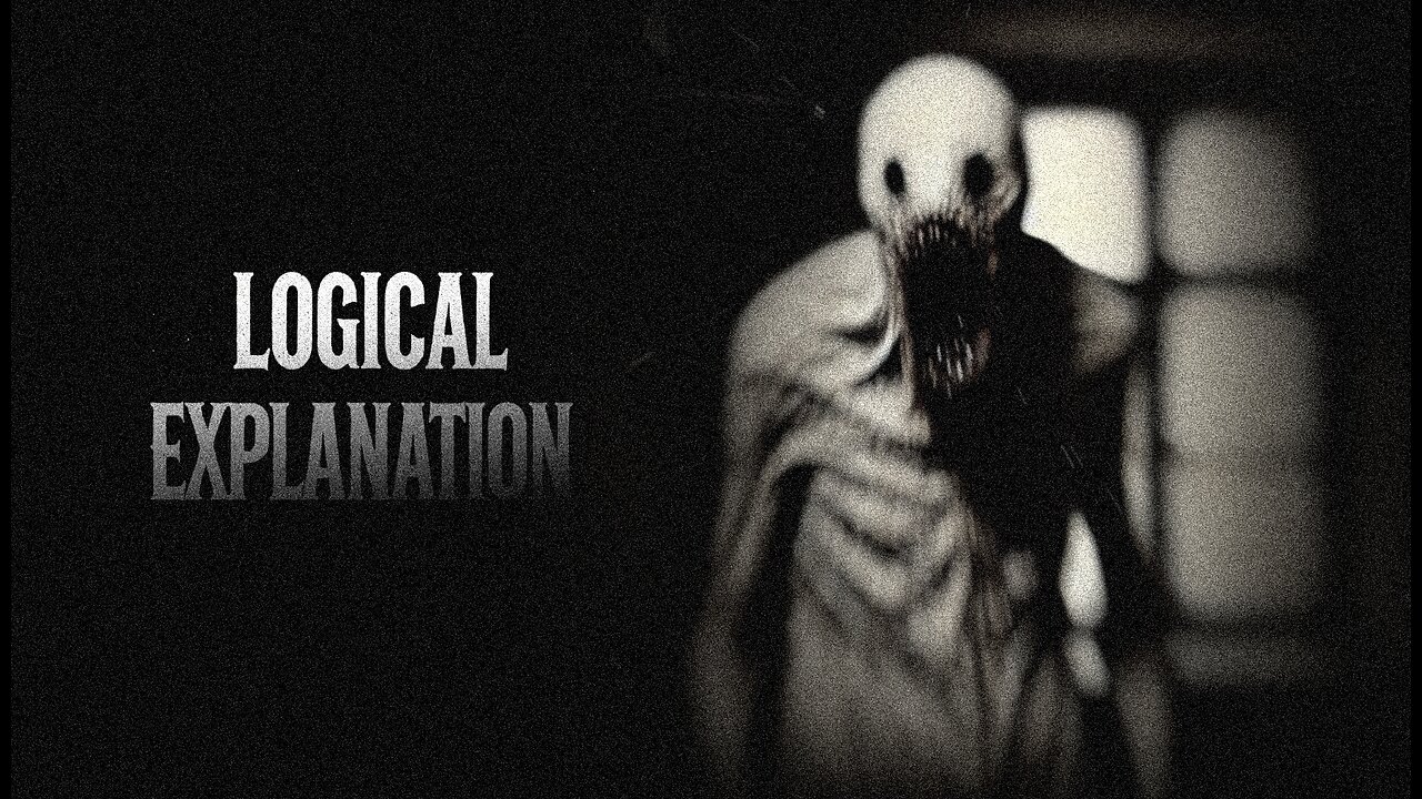 LOGICAL EXPLANATION - Creepypasta Story