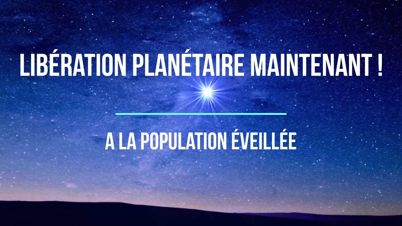 Pétition pour la Libération Planétaire - French promotional video