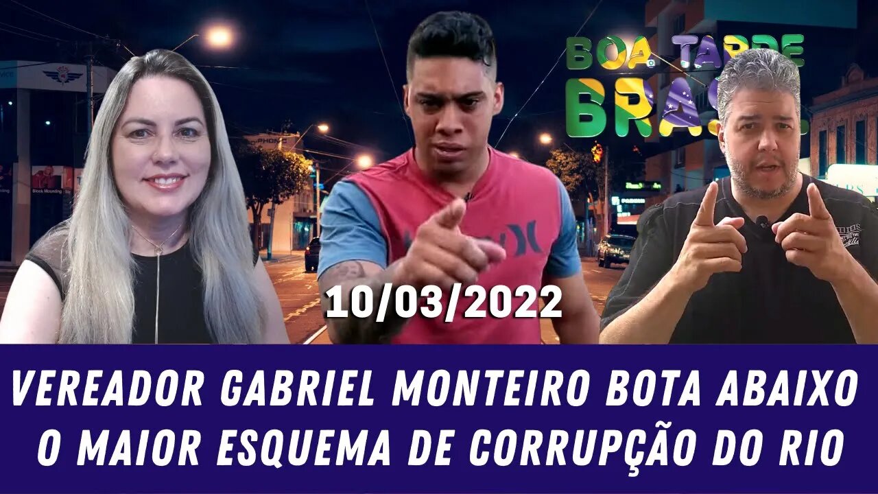 Vereador Gabriel Monteiro bota abaixo o maior esquema de corrupção do Rio! 10/03/2022