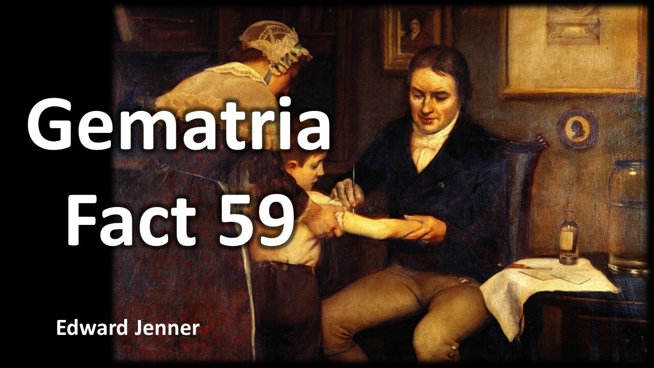 Gematria Fact 59 - Edward Jenner (The Father of Immunology)