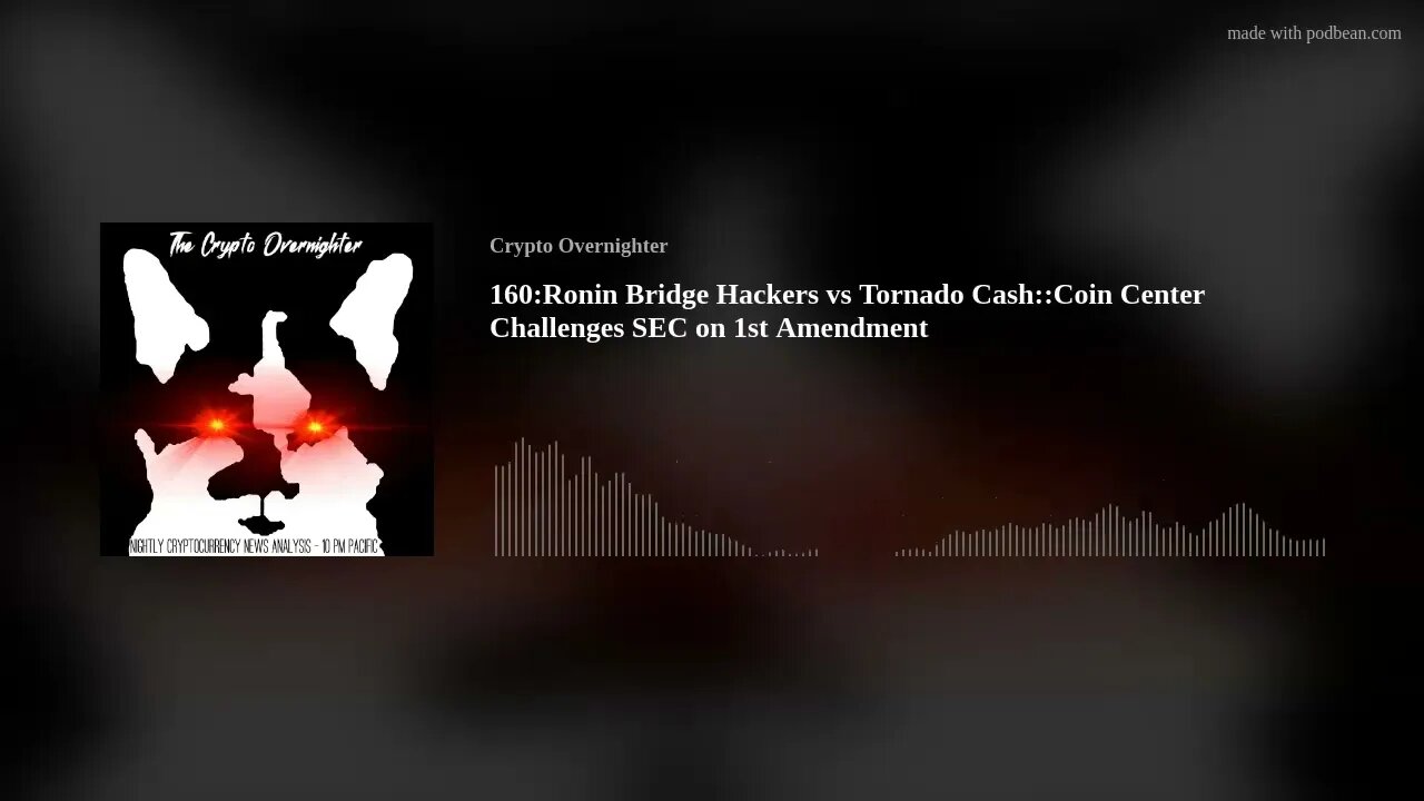 160:Ronin Bridge Hackers vs Tornado Cash::Coin Center Challenges SEC on 1st Amendment