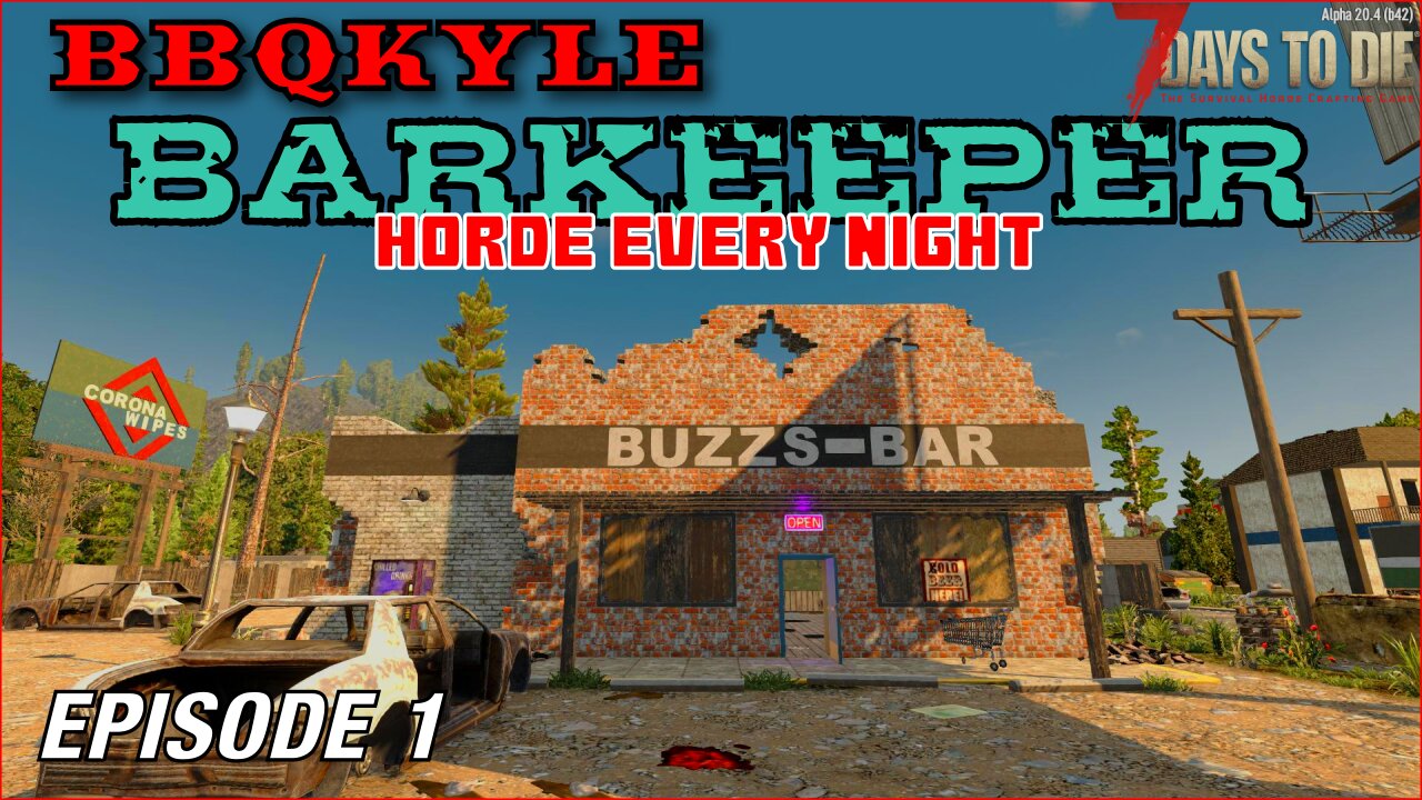 7 Days to Die - Barkeeper: Ep 1