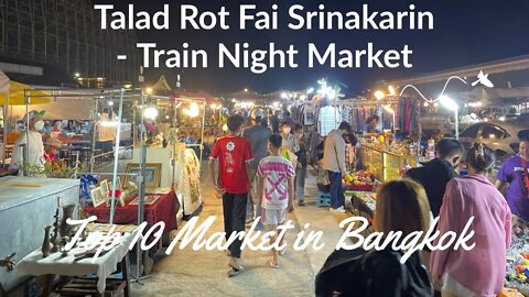 The Original Talad Rot Fai Srinakarin - Train Night Market - One of the best night markets Bangkok