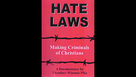 HATE LAWS: MAKING CRIMINALS OF CHRISTIANS BY TED PIKE