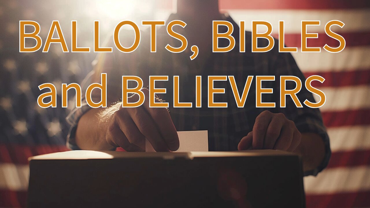 BALLOTS, BIBLES and BELIEVERS