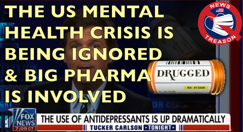 America's in A Mental Health Crisis & Big Pharma May Be A Cause: Tucker Carlson 5-25-22