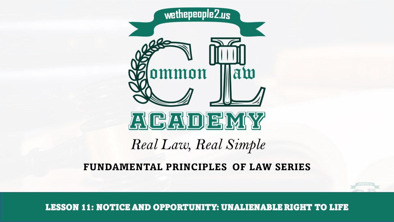 Lesson 11: Notice and Opportunity: Unalienable Right to Life