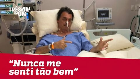 Bolsonaro: "Nunca me senti tão bem"