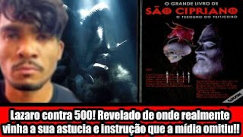 Lazaro contra 500! Revelado de onde realmente vinha a sua astucia e instrução que a mídia omitiu!