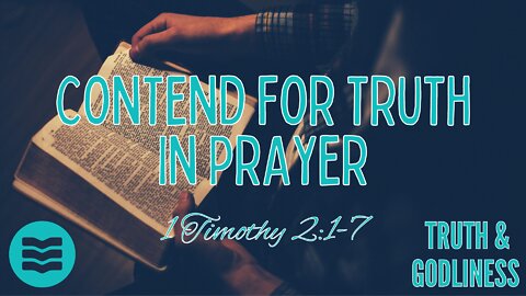 Contend for truth in prayer