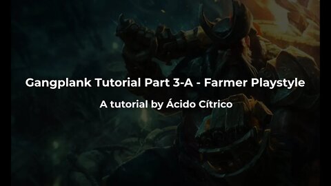 Ácido Cítrico | Gangplank Tutorial Part 3-A - Farmer Playstyle