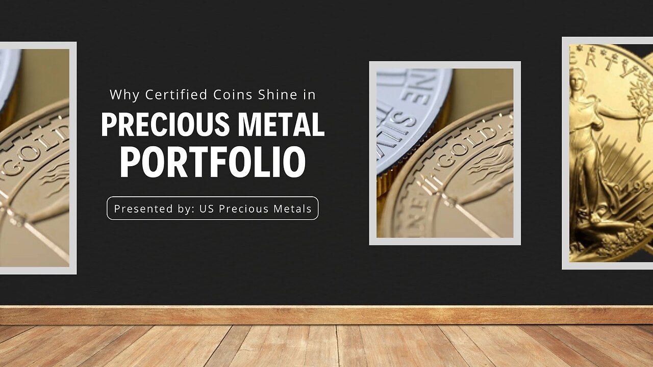 Why Certified Coins Shine in Precious Metal Portfolios