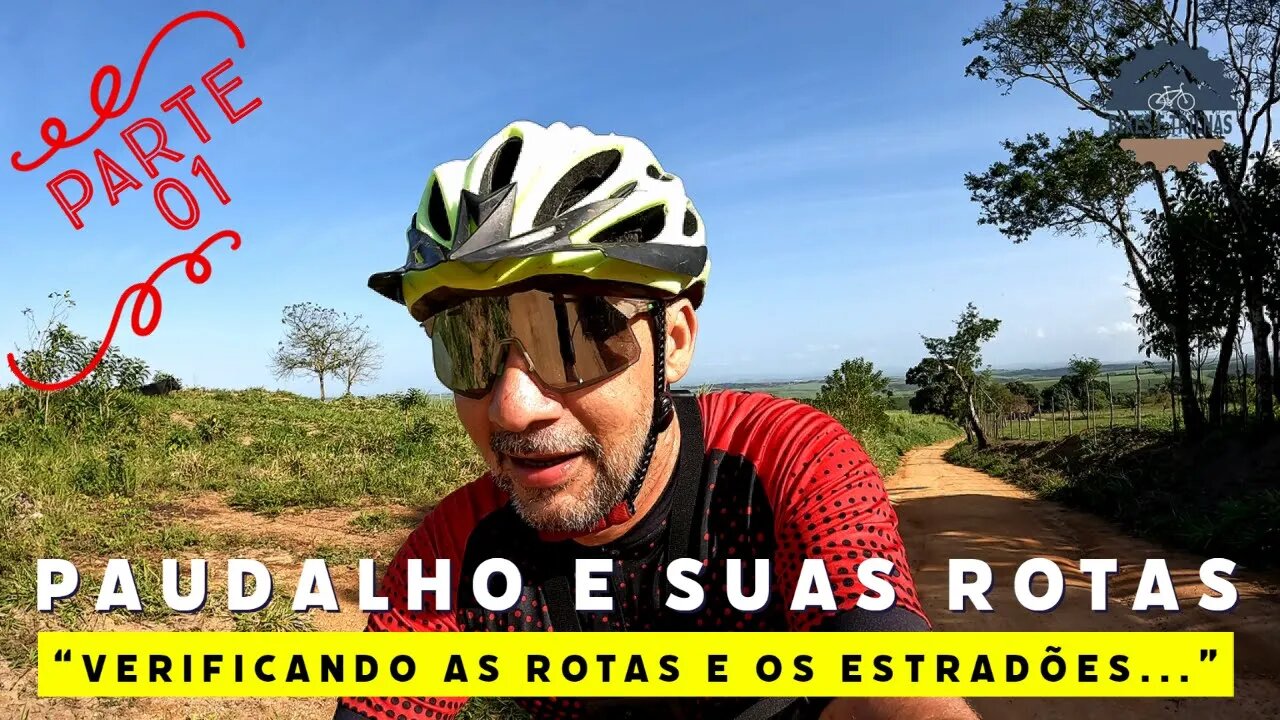 PAUDALHO E SUAS ROTAS - PARTE 01 - BIKES E TRILHAS