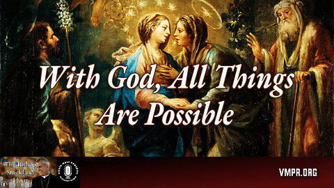 11 Dec 24, The Bishop Strickland Hour: With God, All Things Are Possible