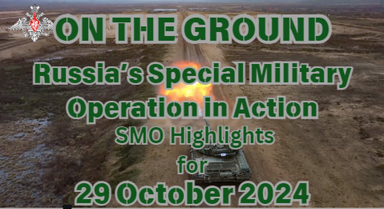 On the Ground - Russia’s SMO in Action - 29 October 2024